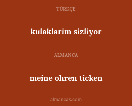 meine ohren ticken - kulaklarim sizliyor