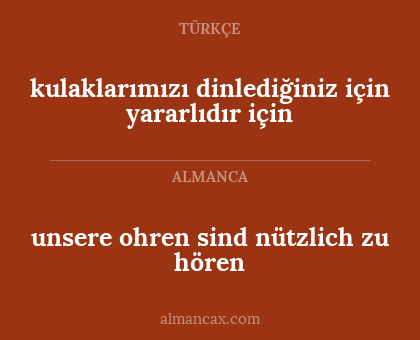 kulaklarımızı dinlediğiniz için yararlıdır için - unsere ohren sind nützlich zu hören