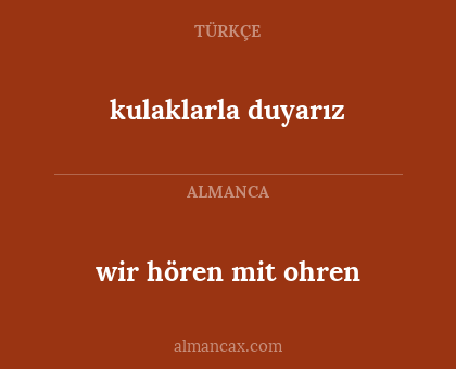 kulaklarla duyarız - wir hören mit ohren