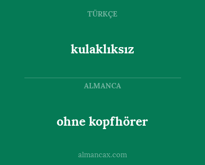 kulaklıksız - ohne kopfhörer