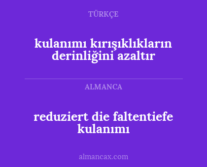 reduziert die faltentiefe kulanımı - kulanımı kırışıklıkların derinliğini azaltır
