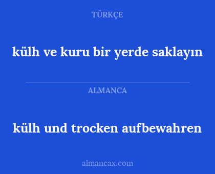 külh ve kuru bir yerde saklayın - külh und trocken aufbewahren