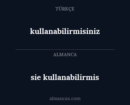 sie kullanabilirmis - kullanabilirmisiniz
