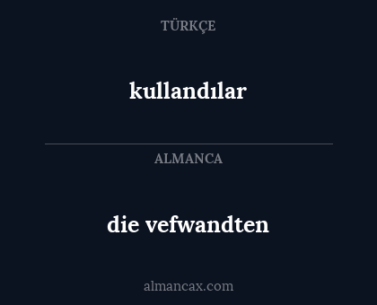 kullandılar - die vefwandten