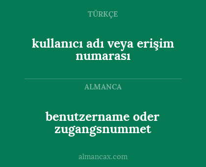 benutzername oder zugangsnummet - kullanıcı adı veya erişim numarası