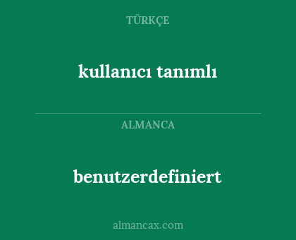kullanıcı tanımlı - benutzerdefiniert