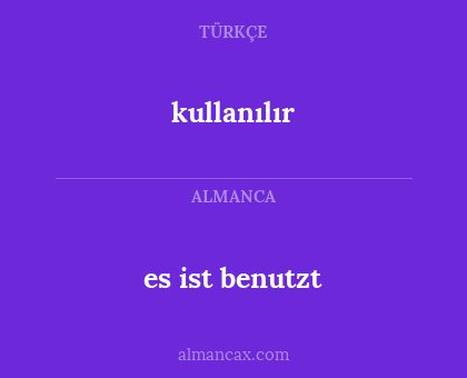 kullanılır - es ist benutzt