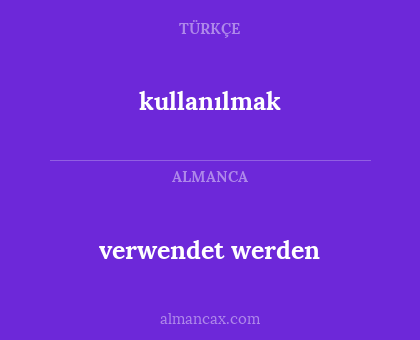 verwendet werden - kullanılmak