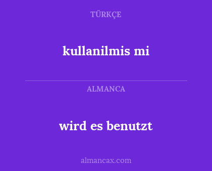 kullanilmis mi - wird es benutzt
