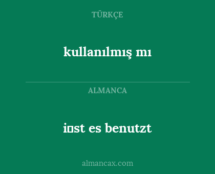 i̇st es benutzt - kullanılmış mı