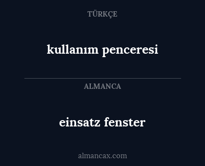kullanım penceresi - einsatz fenster