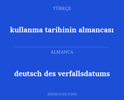deutsch des verfallsdatums - kullanma tarihinin almancası