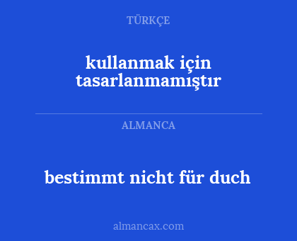kullanmak için tasarlanmamıştır - bestimmt nicht für duch