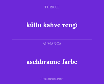 aschbraune farbe - küllü kahve rengi
