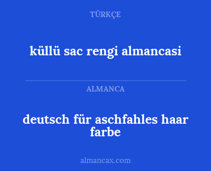 küllü sac rengi almancasi - deutsch für aschfahles haar farbe