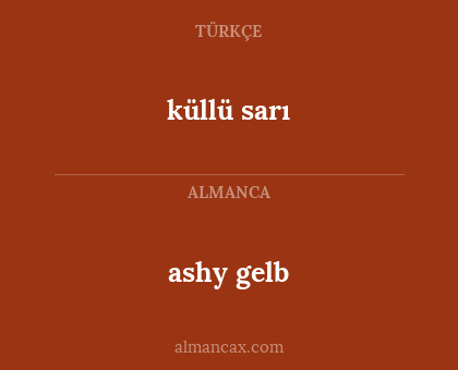 küllü sarı - ashy gelb