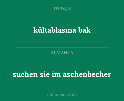 kültablasına bak - suchen sie im aschenbecher
