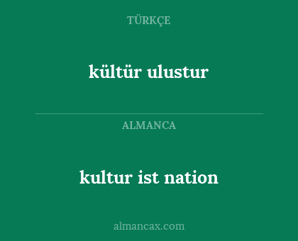kültür ulustur - kultur ist nation