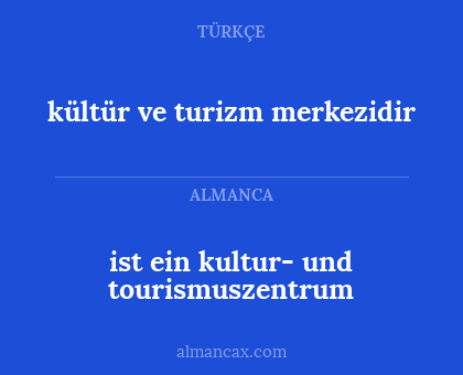 kültür ve turizm merkezidir - ist ein kultur- und tourismuszentrum