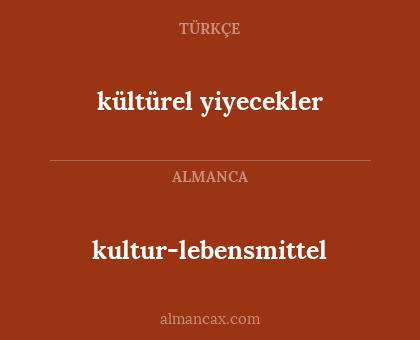 kultur-lebensmittel - kültürel yiyecekler