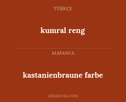 kumral reng - kastanienbraune farbe