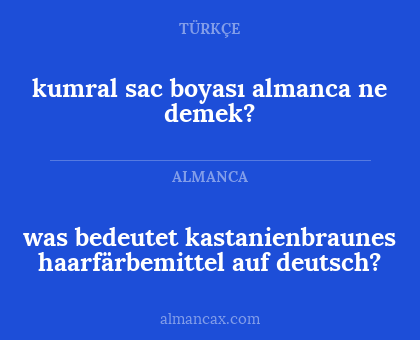 kumral sac boyası almanca ne demek? - was bedeutet kastanienbraunes haarfärbemittel auf deutsch?