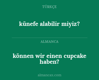 künefe alabilir miyiz? - können wir einen cupcake haben?