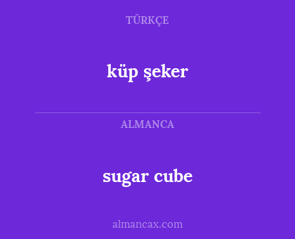 sugar cube - küp şeker