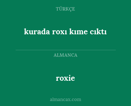 roxie - kurada roxı kıme cıktı