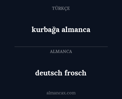 deutsch frosch - kurbağa almanca