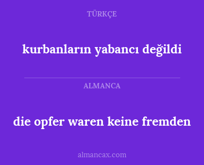 die opfer waren keine fremden - kurbanların yabancı değildi