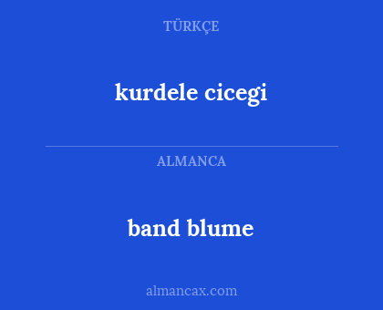 kurdele cicegi - band blume