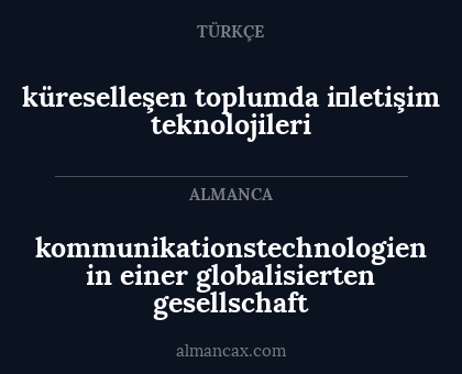 küreselleşen toplumda i̇letişim teknolojileri - kommunikationstechnologien in einer globalisierten gesellschaft