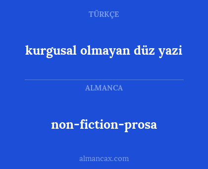 non-fiction-prosa - kurgusal olmayan düz yazi