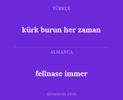 fellnase immer - kürk burun her zaman