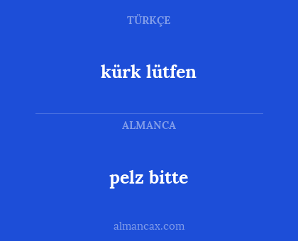 kürk lütfen - pelz bitte