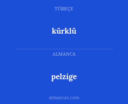 kürklü - pelzige