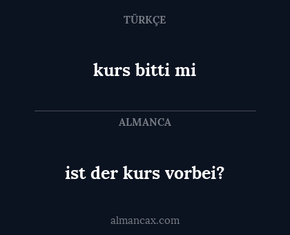 ist der kurs vorbei? - kurs bitti mi