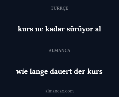 kurs ne kadar sürüyor al - wie lange dauert der kurs