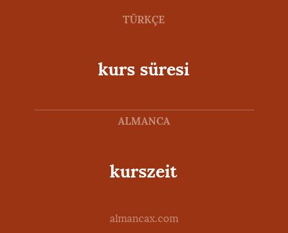 kurszeit - kurs süresi