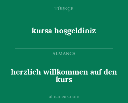 kursa hoşgeldiniz - herzlich willkommen auf den kurs