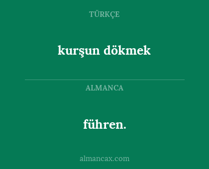 führen. - kurşun dökmek