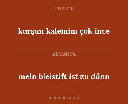 kurşun kalemim çok ince - mein bleistift ist zu dünn