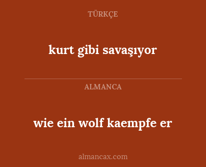 wie ein wolf kaempfe er - kurt gibi savaşıyor