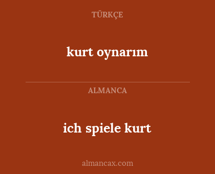 ich spiele kurt - kurt oynarım