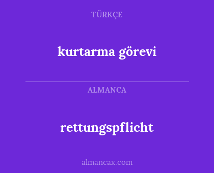 kurtarma görevi - rettungspflicht