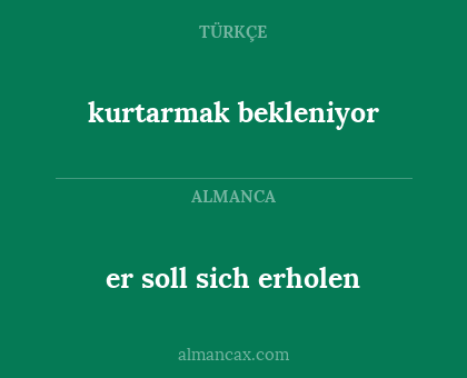 er soll sich erholen - kurtarmak bekleniyor