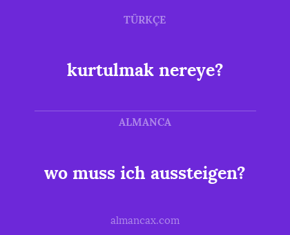 wo muss ich aussteigen? - kurtulmak nereye?