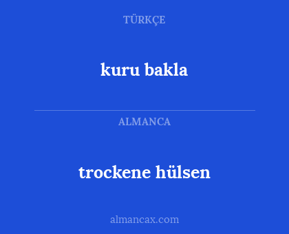 trockene hülsen - kuru bakla