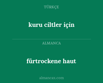kuru ciltler için - fürtrockene haut